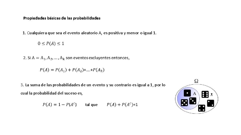 Propiedades básicas de las probabilidades 1. Cualquiera que sea el evento aleatorio A, es Propiedades básicas de las probabilidades 1. Cualquiera que sea el evento aleatorio A, es