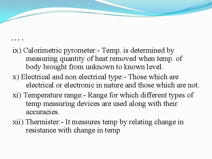 …. ix) Calorimetric pyrometer: - Temp. is determined by measuring quantity of heat removed