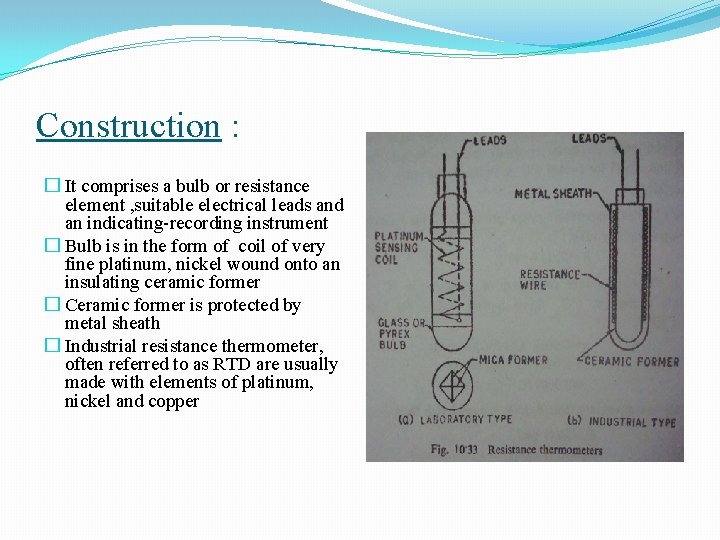 Construction : � It comprises a bulb or resistance element , suitable electrical leads Construction : � It comprises a bulb or resistance element , suitable electrical leads