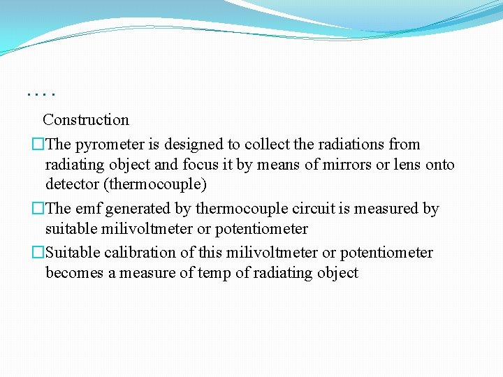 …. Construction �The pyrometer is designed to collect the radiations from radiating object and …. Construction �The pyrometer is designed to collect the radiations from radiating object and