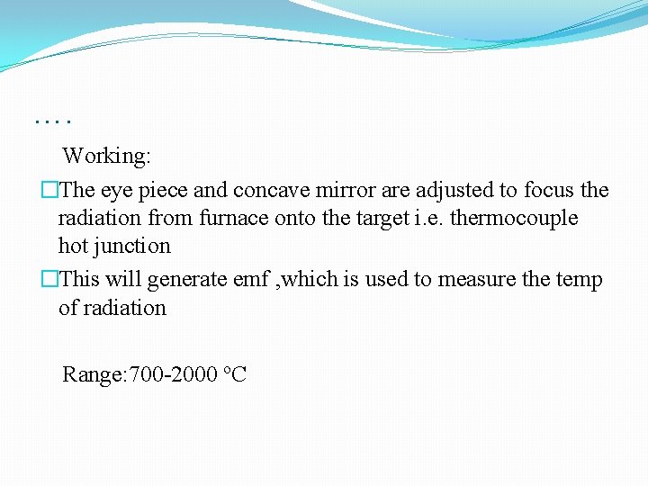 …. Working: �The eye piece and concave mirror are adjusted to focus the radiation