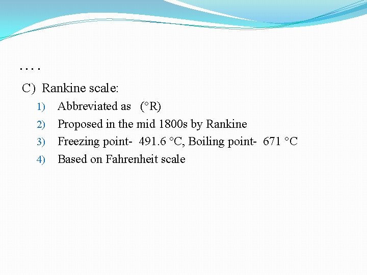 …. C) Rankine scale: Abbreviated as (°R) 2) Proposed in the mid 1800 s