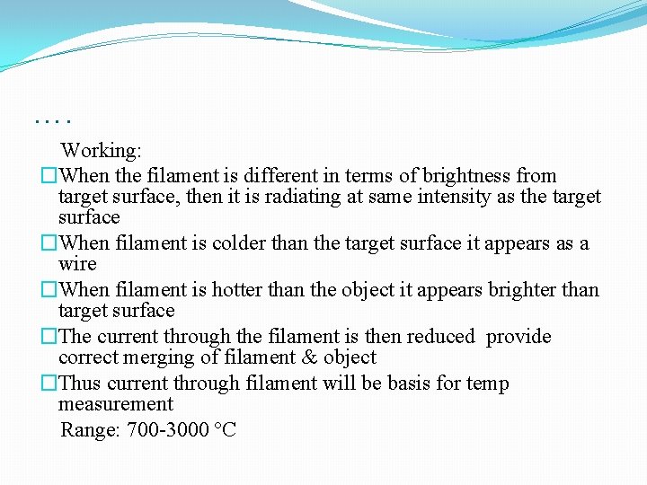 …. Working: �When the filament is different in terms of brightness from target surface,