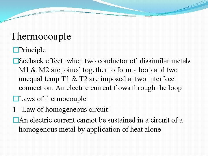 Thermocouple �Principle �Seeback effect : when two conductor of dissimilar metals M 1 &