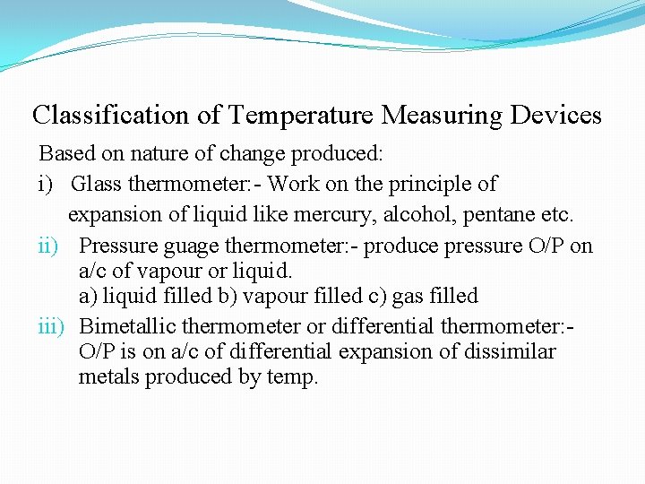 Classification of Temperature Measuring Devices Based on nature of change produced: i) Glass thermometer: