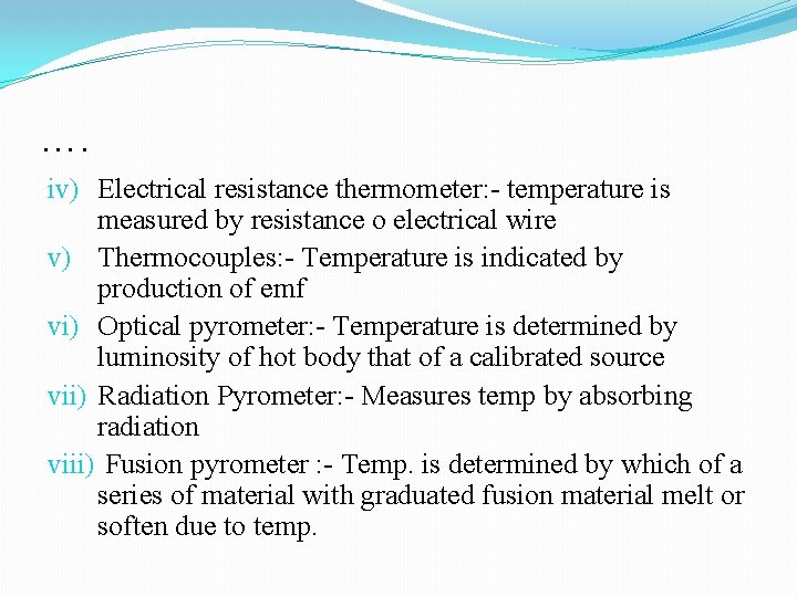 …. iv) Electrical resistance thermometer: - temperature is measured by resistance o electrical wire
