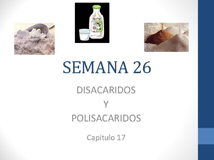 SEMANA 26 DISACARIDOS Y POLISACARIDOS Capítulo 17 