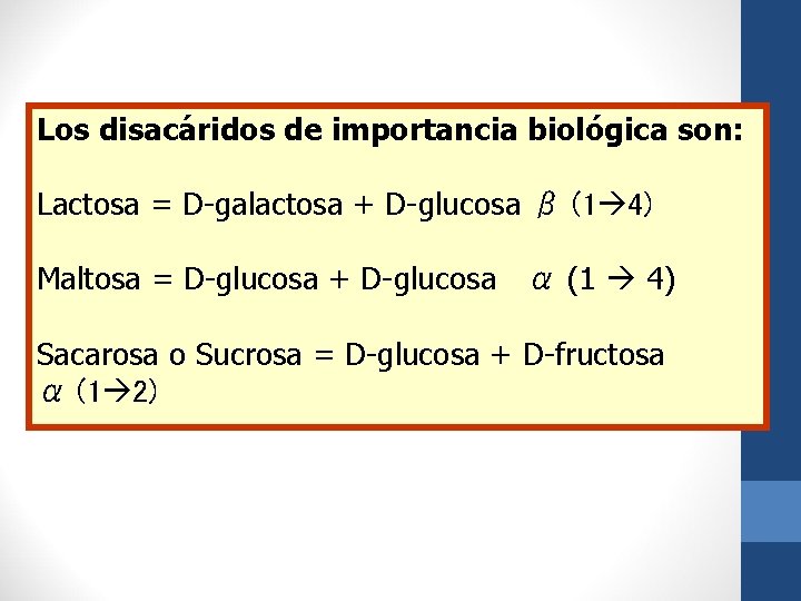 Los disacáridos de importancia biológica son: Lactosa = D-galactosa + D-glucosa β (1 4)