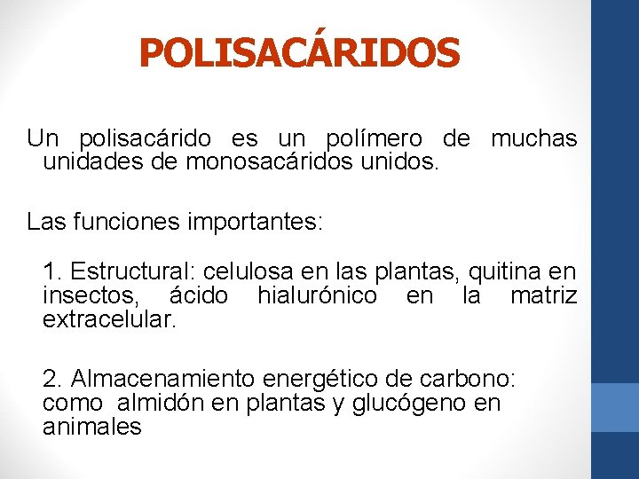 POLISACÁRIDOS Un polisacárido es un polímero de muchas unidades de monosacáridos unidos. Las funciones