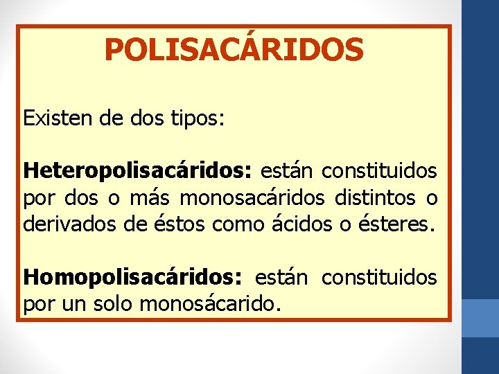 POLISACÁRIDOS Existen de dos tipos: Heteropolisacáridos: están constituidos por dos o más monosacáridos distintos