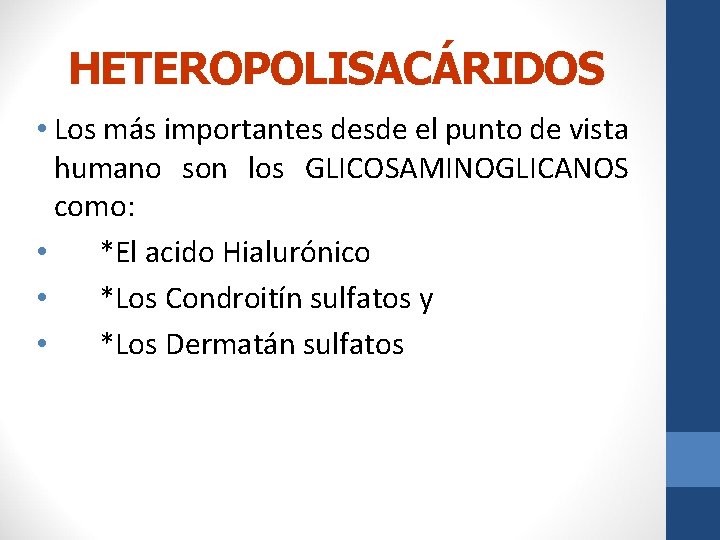HETEROPOLISACÁRIDOS • Los más importantes desde el punto de vista humano son los GLICOSAMINOGLICANOS