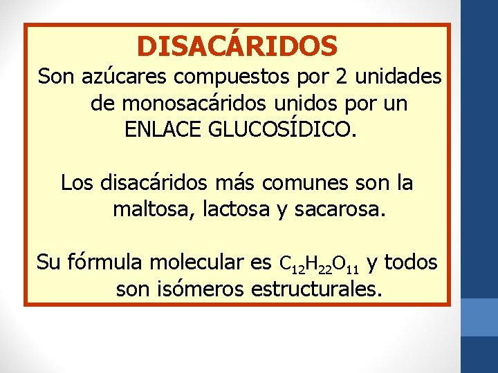 DISACÁRIDOS Son azúcares compuestos por 2 unidades de monosacáridos unidos por un ENLACE GLUCOSÍDICO.