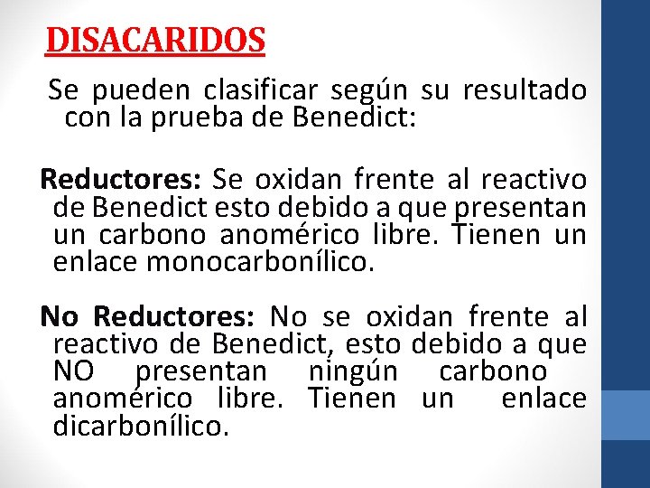 DISACARIDOS Se pueden clasificar según su resultado con la prueba de Benedict: Reductores: Se