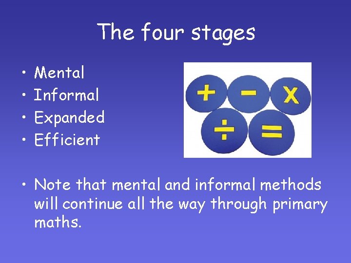 The four stages • • Mental Informal Expanded Efficient • Note that mental and