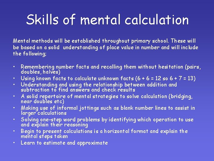 Skills of mental calculation Mental methods will be established throughout primary school. These will