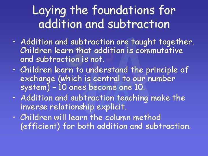 Laying the foundations for addition and subtraction • Addition and subtraction are taught together.