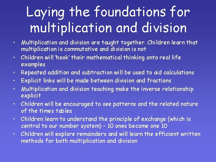 Laying the foundations for multiplication and division • Multiplication and division are taught together.
