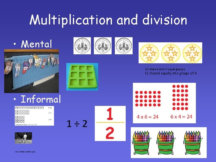 Multiplication and division • Mental 12 shared into 3 equal groups 12 shared equally