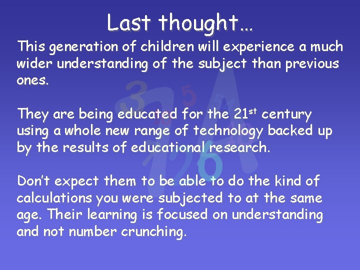 Last thought… This generation of children will experience a much wider understanding of the