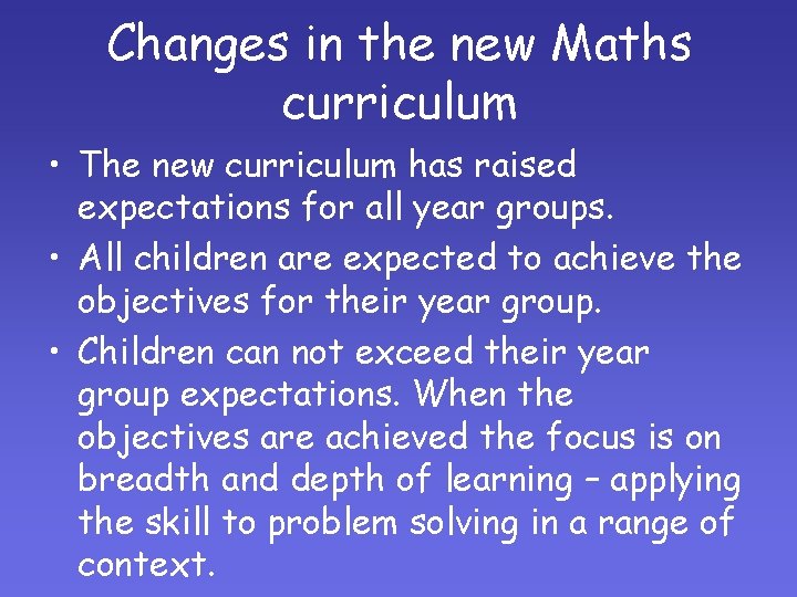 Changes in the new Maths curriculum • The new curriculum has raised expectations for