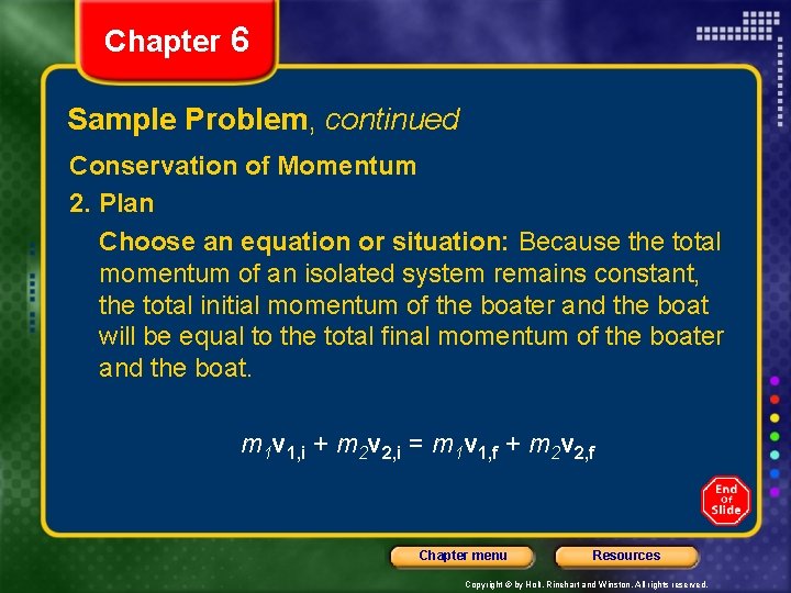 Chapter 6 Sample Problem, continued Conservation of Momentum 2. Plan Choose an equation or