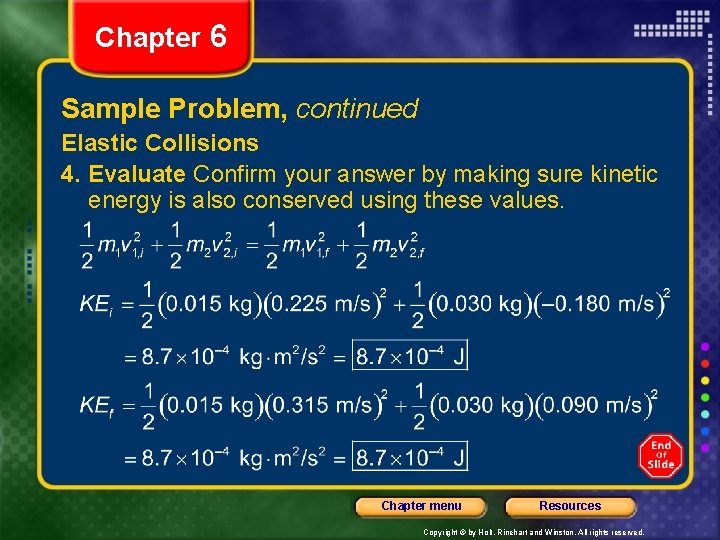 Chapter 6 Sample Problem, continued Elastic Collisions 4. Evaluate Confirm your answer by making