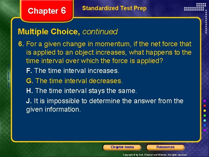 Chapter 6 Standardized Test Prep Multiple Choice, continued 6. For a given change in