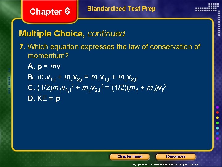 Chapter 6 Standardized Test Prep Multiple Choice, continued 7. Which equation expresses the law