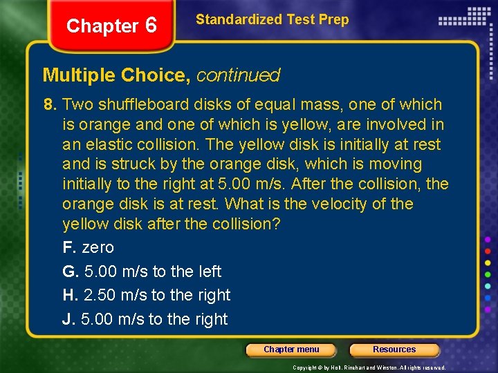 Chapter 6 Standardized Test Prep Multiple Choice, continued 8. Two shuffleboard disks of equal