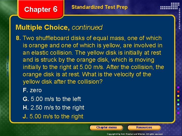 Chapter 6 Standardized Test Prep Multiple Choice, continued 8. Two shuffleboard disks of equal