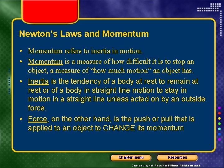 Newton’s Laws and Momentum • Momentum refers to inertia in motion. • Momentum is