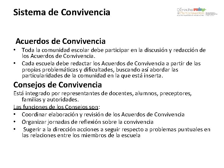 Sistema de Convivencia Acuerdos de Convivencia • Toda la comunidad escolar debe participar en