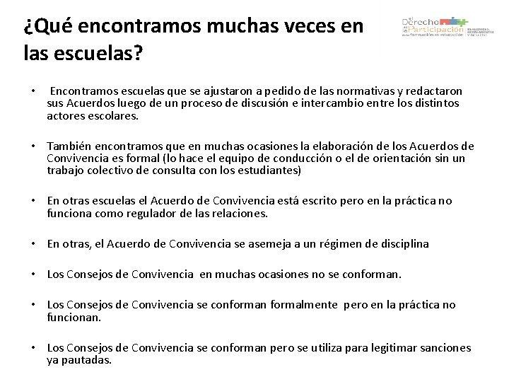 ¿Qué encontramos muchas veces en las escuelas? • Encontramos escuelas que se ajustaron a