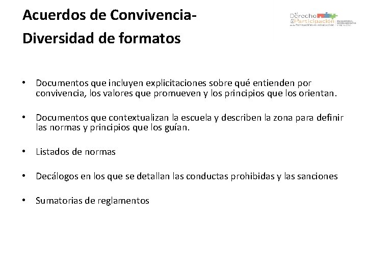 Acuerdos de Convivencia. Diversidad de formatos • Documentos que incluyen explicitaciones sobre qué entienden