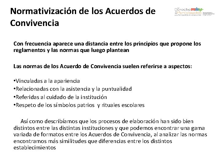 Normativización de los Acuerdos de Convivencia Con frecuencia aparece una distancia entre los principios