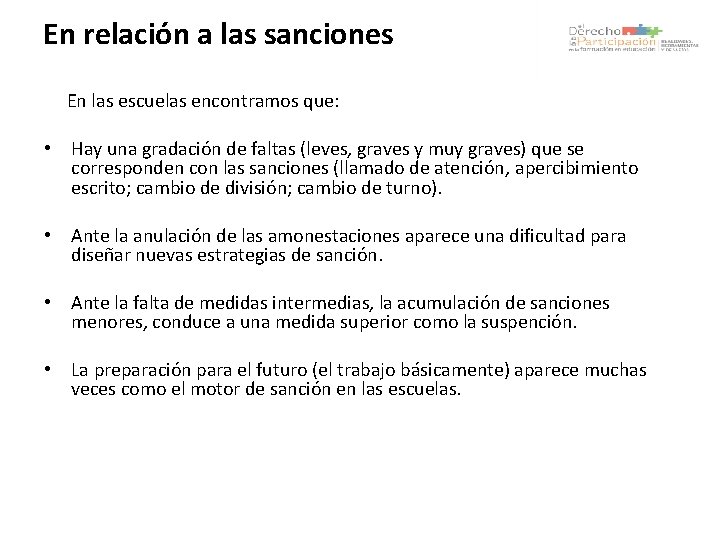 En relación a las sanciones En las escuelas encontramos que: • Hay una gradación