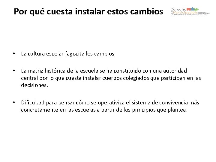 Por qué cuesta instalar estos cambios • La cultura escolar fagocita los cambios •