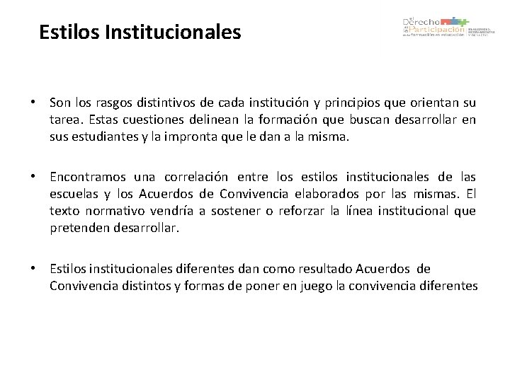 Estilos Institucionales • Son los rasgos distintivos de cada institución y principios que orientan