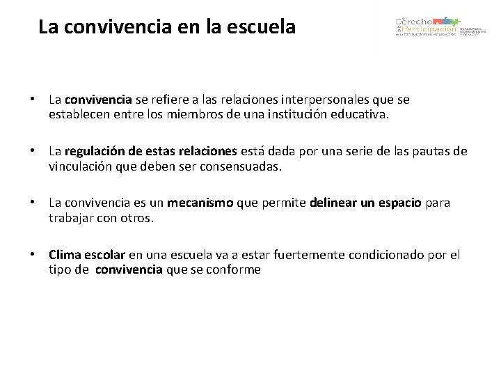 La convivencia en la escuela • La convivencia se refiere a las relaciones interpersonales