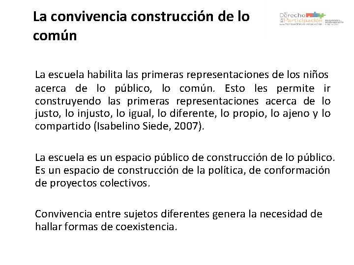 La convivencia construcción de lo común La escuela habilita las primeras representaciones de los