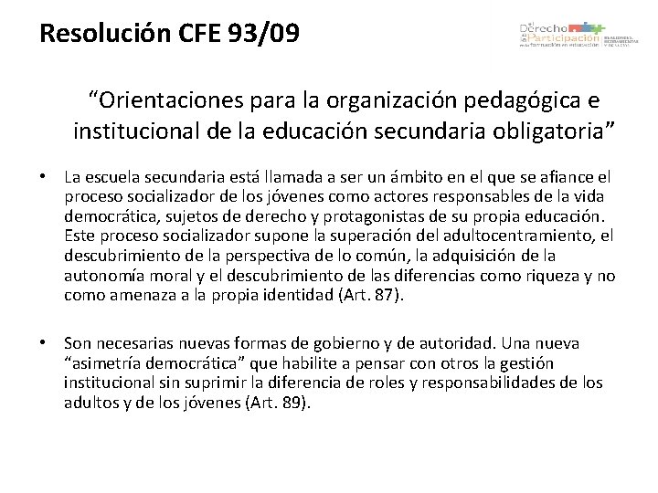 Resolución CFE 93/09 “Orientaciones para la organización pedagógica e institucional de la educación secundaria