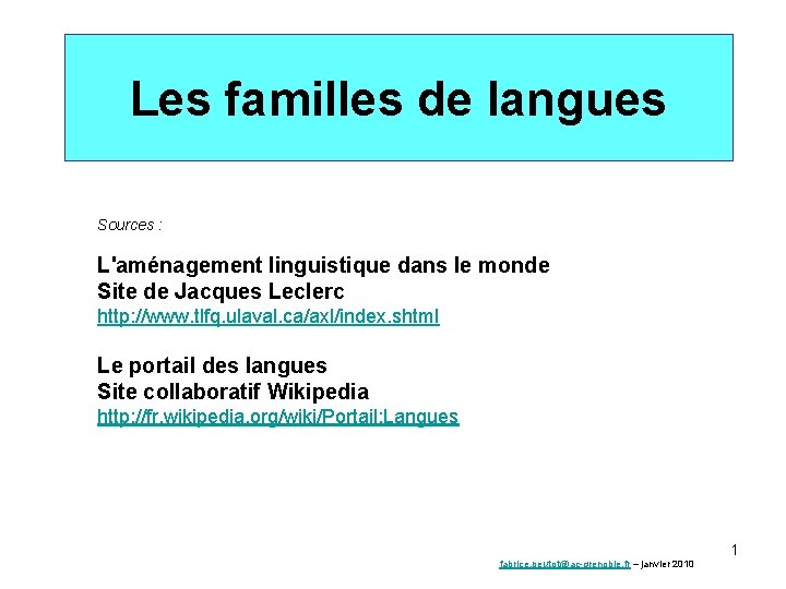 Les familles de langues Sources : L'aménagement linguistique dans le monde Site de Jacques