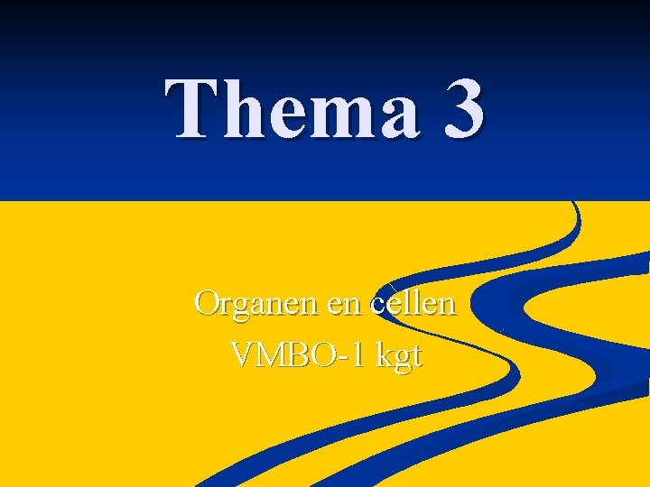 Thema 3 Organen en cellen VMBO-1 kgt 