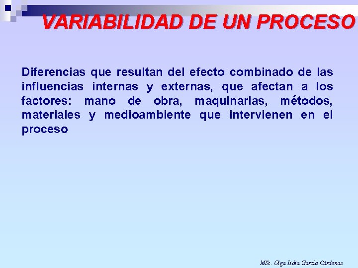 VARIABILIDAD DE UN PROCESO Diferencias que resultan del efecto combinado de las influencias internas