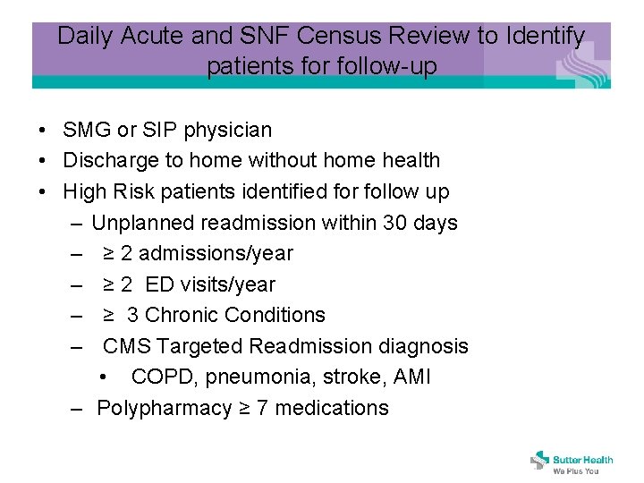 Daily Acute and SNF Census Review to Identify patients for follow-up • SMG or