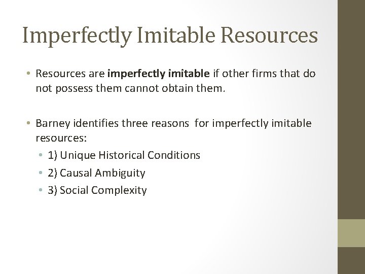 Imperfectly Imitable Resources • Resources are imperfectly imitable if other firms that do not