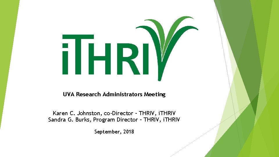 UVA Research Administrators Meeting Karen C. Johnston, co-Director – THRIV, i. THRIV Sandra G.