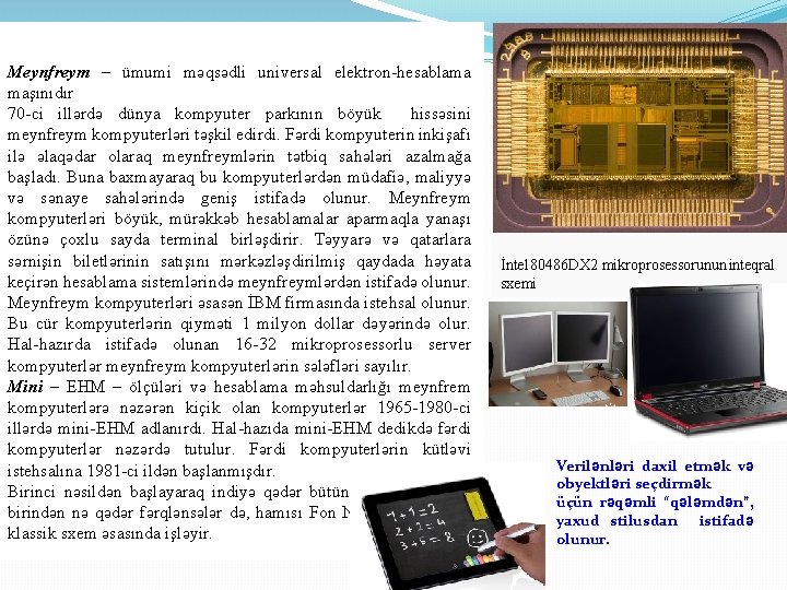 Meynfreym – ümumi məqsədli universal elektron-hesablama maşınıdır 70 -ci illərdə dünya kompyuter parkının böyük