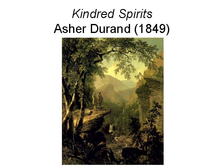 Kindred Spirits Asher Durand (1849) 