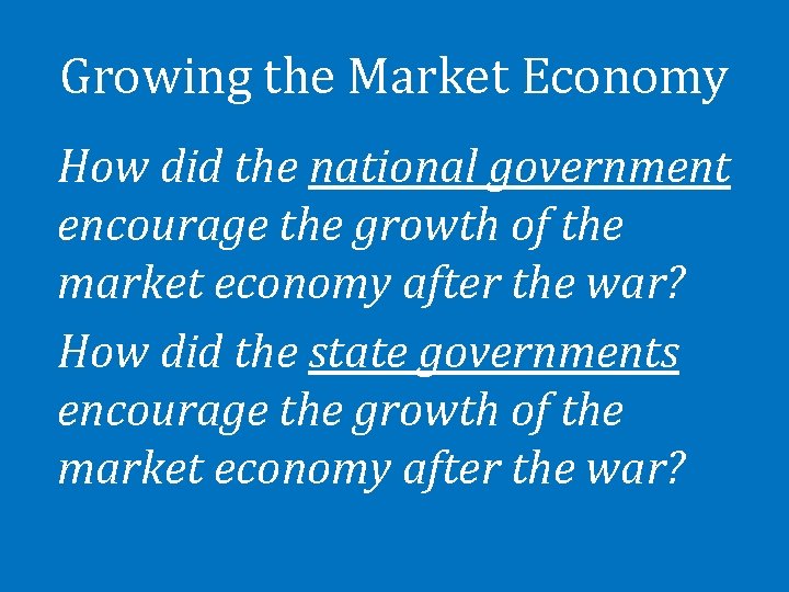 Growing the Market Economy How did the national government encourage the growth of the